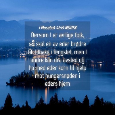Picture 04 - 1 Mosebok 42:19 NORSK - Dersom I er ærlige folk, så skal en av eder - Bible Verse Picture