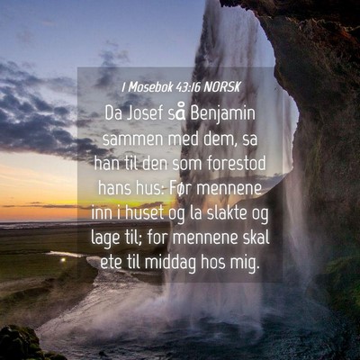 Picture 04 - 1 Mosebok 43:16 NORSK - Da Josef så Benjamin sammen med dem, sa han til - Bible Verse Picture