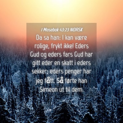 Picture 04 - 1 Mosebok 43:23 NORSK - Da sa han: I kan være rolige, frykt ikke! Eders - Bible Verse Picture