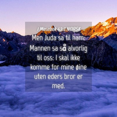 Picture 04 - 1 Mosebok 43:3 NORSK - Men Juda sa til ham: Mannen sa så alvorlig til - Bible Verse Picture