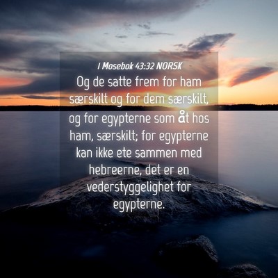 Picture 04 - 1 Mosebok 43:32 NORSK - Og de satte frem for ham særskilt og for dem - Bible Verse Picture