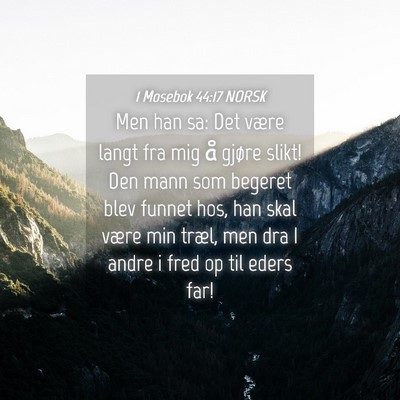 Picture 04 - 1 Mosebok 44:17 NORSK - Men han sa: Det være langt fra mig å gjøre - Bible Verse Picture