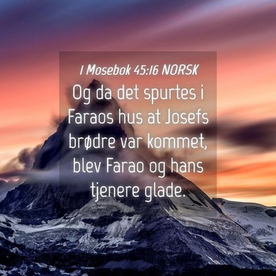 Picture 04 - 1 Mosebok 45:16 NORSK - Og da det spurtes i Faraos hus at Josefs brødre - Bible Verse Picture
