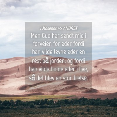 Picture 04 - 1 Mosebok 45:7 NORSK - Men Gud har sendt mig i forveien for eder fordi - Bible Verse Picture