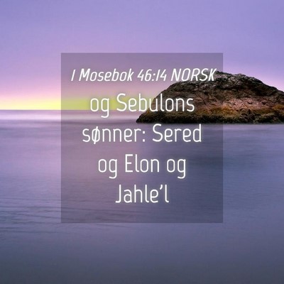 Picture 04 - 1 Mosebok 46:14 NORSK - og Sebulons sønner: Sered og Elon og - Bible Verse Picture
