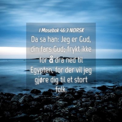 Picture 04 - 1 Mosebok 46:3 NORSK - Da sa han: Jeg er Gud, din fars Gud; frykt ikke - Bible Verse Picture