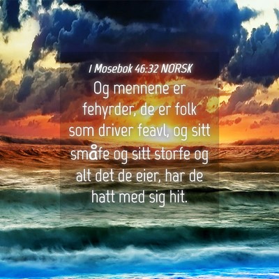 Picture 04 - 1 Mosebok 46:32 NORSK - Og mennene er fehyrder, de er folk som driver - Bible Verse Picture