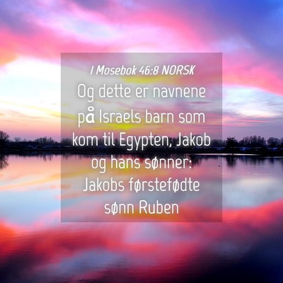 Picture 04 - 1 Mosebok 46:8 NORSK - Og dette er navnene på Israels barn som kom til - Bible Verse Picture