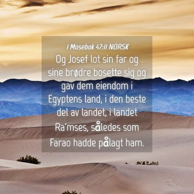 Picture 04 - 1 Mosebok 47:11 NORSK - Og Josef lot sin far og sine brødre bosette sig - Bible Verse Picture