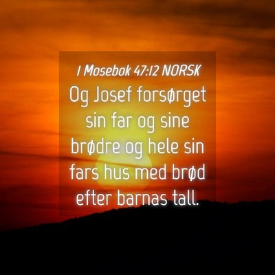 Picture 04 - 1 Mosebok 47:12 NORSK - Og Josef forsørget sin far og sine brødre og - Bible Verse Picture