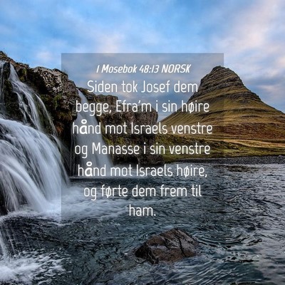 Picture 04 - 1 Mosebok 48:13 NORSK - Siden tok Josef dem begge, Efra'm i sin høire - Bible Verse Picture