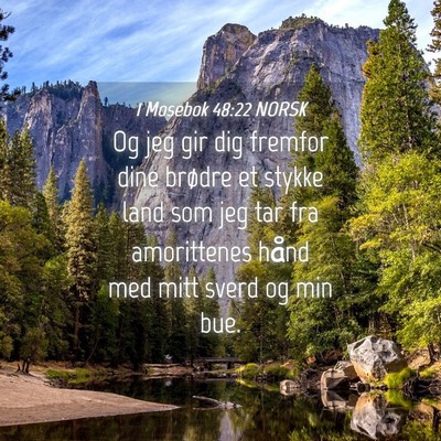 Picture 04 - 1 Mosebok 48:22 NORSK - Og jeg gir dig fremfor dine brødre et stykke - Bible Verse Picture