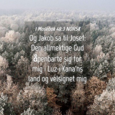 Picture 04 - 1 Mosebok 48:3 NORSK - Og Jakob sa til Josef: Den allmektige Gud - Bible Verse Picture