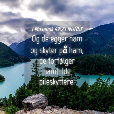 Picture 04 - 1 Mosebok 49:23 NORSK - Og de egger ham og skyter på ham, de forfølger - Bible Verse Picture