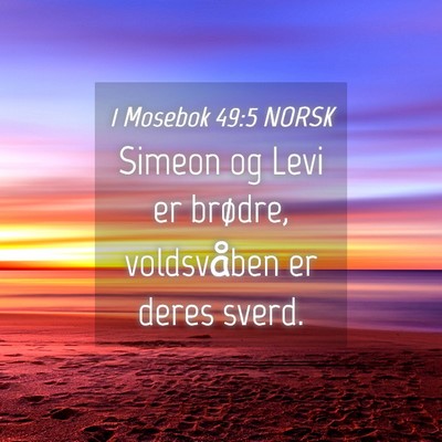 Picture 04 - 1 Mosebok 49:5 NORSK - Simeon og Levi er brødre, voldsvåben er deres - Bible Verse Picture