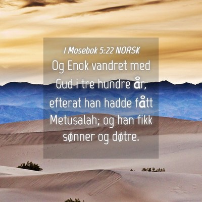 Picture 04 - 1 Mosebok 5:22 NORSK - Og Enok vandret med Gud i tre hundre år, efterat - Bible Verse Picture