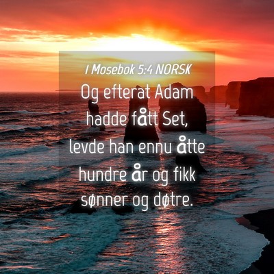 Picture 04 - 1 Mosebok 5:4 NORSK - Og efterat Adam hadde fått Set, levde han ennu - Bible Verse Picture