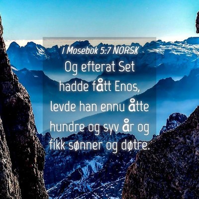 Picture 04 - 1 Mosebok 5:7 NORSK - Og efterat Set hadde fått Enos, levde han ennu - Bible Verse Picture