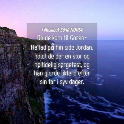 Picture 04 - 1 Mosebok 50:10 NORSK - Da de kom til Goren-Ha'tad på hin side Jordan, - Bible Verse Picture