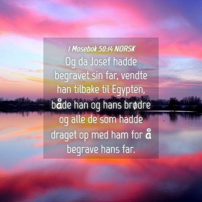 Picture 04 - 1 Mosebok 50:14 NORSK - Og da Josef hadde begravet sin far, vendte han - Bible Verse Picture