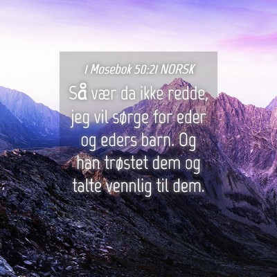 Picture 04 - 1 Mosebok 50:21 NORSK - Så vær da ikke redde, jeg vil sørge for eder - Bible Verse Picture