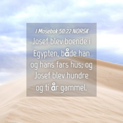 Picture 04 - 1 Mosebok 50:22 NORSK - Josef blev boende i Egypten, både han og hans - Bible Verse Picture