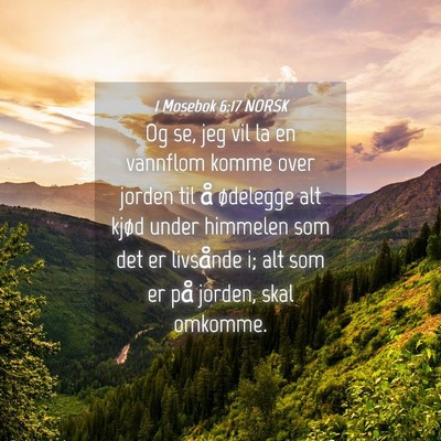 Picture 04 - 1 Mosebok 6:17 NORSK - Og se, jeg vil la en vannflom komme over jorden - Bible Verse Picture