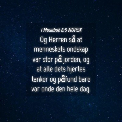 Picture 04 - 1 Mosebok 6:5 NORSK - Og Herren så at menneskets ondskap var stor på - Bible Verse Picture