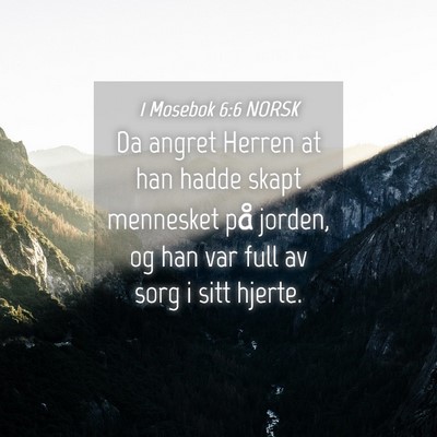 Picture 04 - 1 Mosebok 6:6 NORSK - Da angret Herren at han hadde skapt mennesket på - Bible Verse Picture