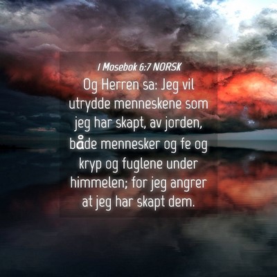 Picture 04 - 1 Mosebok 6:7 NORSK - Og Herren sa: Jeg vil utrydde menneskene som jeg - Bible Verse Picture