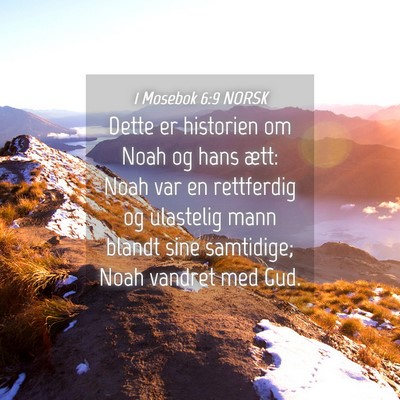 Picture 04 - 1 Mosebok 6:9 NORSK - Dette er historien om Noah og hans ætt: Noah var - Bible Verse Picture