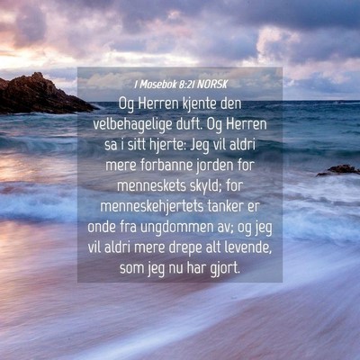 Picture 04 - 1 Mosebok 8:21 NORSK - Og Herren kjente den velbehagelige duft. Og - Bible Verse Picture