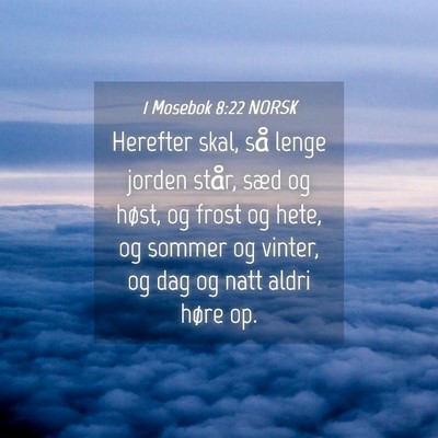 Picture 04 - 1 Mosebok 8:22 NORSK - Herefter skal, så lenge jorden står, sæd og - Bible Verse Picture