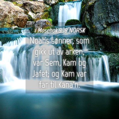 Picture 04 - 1 Mosebok 9:18 NORSK - Noahs sønner, som gikk ut av arken, var Sem, Kam - Bible Verse Picture