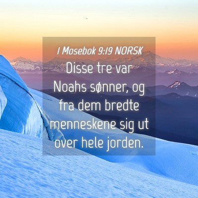 Picture 04 - 1 Mosebok 9:19 NORSK - Disse tre var Noahs sønner, og fra dem bredte - Bible Verse Picture