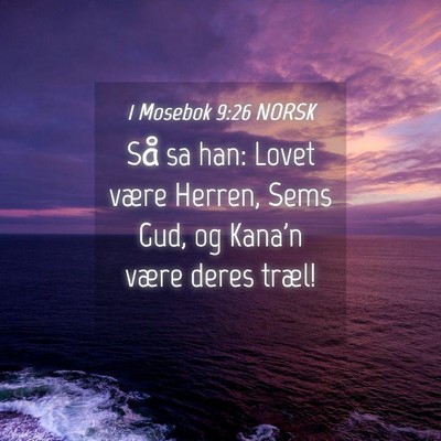 Picture 04 - 1 Mosebok 9:26 NORSK - Så sa han: Lovet være Herren, Sems Gud, og - Bible Verse Picture