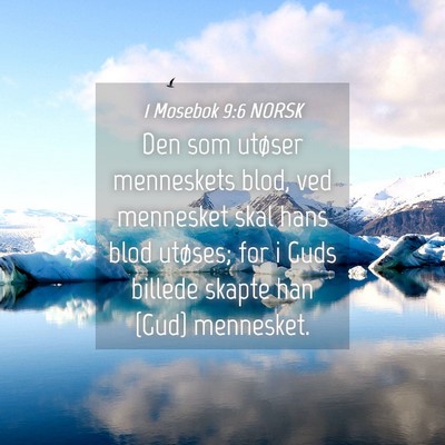 Picture 04 - 1 Mosebok 9:6 NORSK - Den som utøser menneskets blod, ved mennesket - Bible Verse Picture