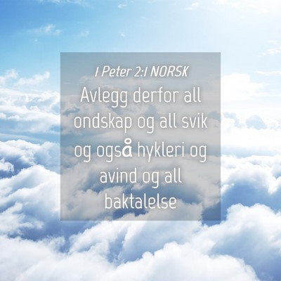 Picture 04 - 1 Peter 2:1 NORSK - Avlegg derfor all ondskap og all svik og også - Bible Verse Picture