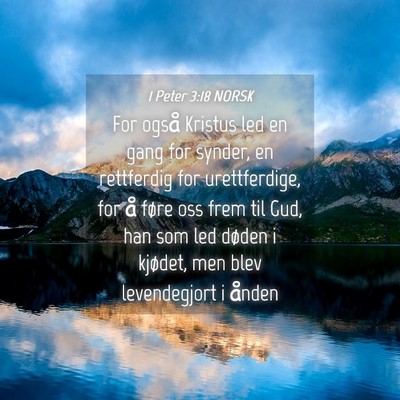 Picture 04 - 1 Peter 3:18 NORSK - For også Kristus led en gang for synder, en - Bible Verse Picture