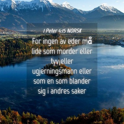 Picture 04 - 1 Peter 4:15 NORSK - For ingen av eder må lide som morder eller tyv - Bible Verse Picture
