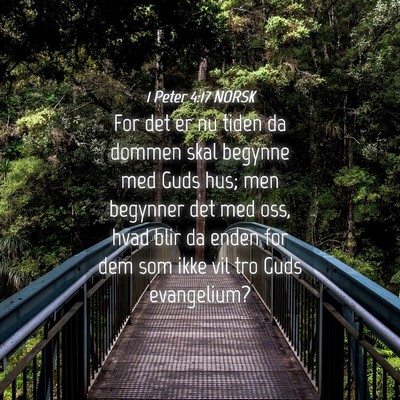 Picture 04 - 1 Peter 4:17 NORSK - For det er nu tiden da dommen skal begynne med - Bible Verse Picture