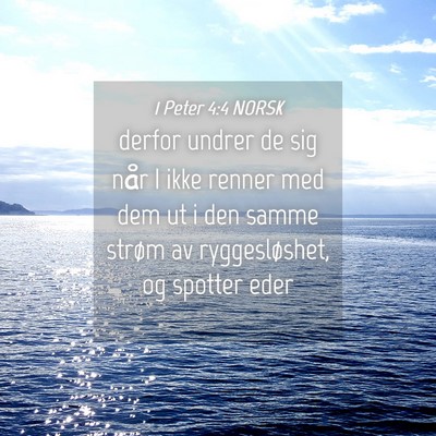 Picture 04 - 1 Peter 4:4 NORSK - derfor undrer de sig når I ikke renner med dem - Bible Verse Picture