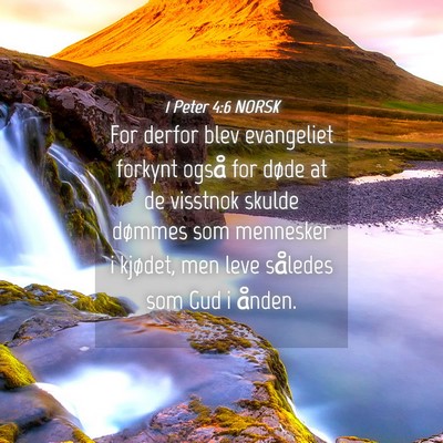 Picture 04 - 1 Peter 4:6 NORSK - For derfor blev evangeliet forkynt også for - Bible Verse Picture