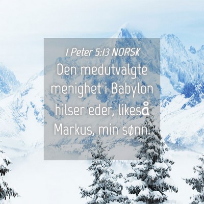 Picture 04 - 1 Peter 5:13 NORSK - Den medutvalgte menighet i Babylon hilser eder, - Bible Verse Picture