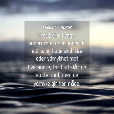 Picture 04 - 1 Peter 5:5 NORSK - Likeså skal I yngre underordne eder under de - Bible Verse Picture