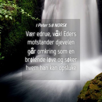 Picture 04 - 1 Peter 5:8 NORSK - Vær edrue, våk! Eders motstander djevelen går - Bible Verse Picture