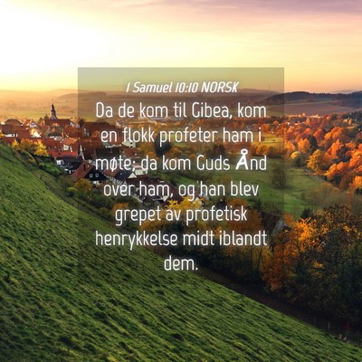 Picture 04 - 1 Samuel 10:10 NORSK - Da de kom til Gibea, kom en flokk profeter ham i - Bible Verse Picture