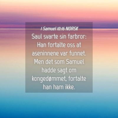 Picture 04 - 1 Samuel 10:16 NORSK - Saul svarte sin farbror: Han fortalte oss at - Bible Verse Picture