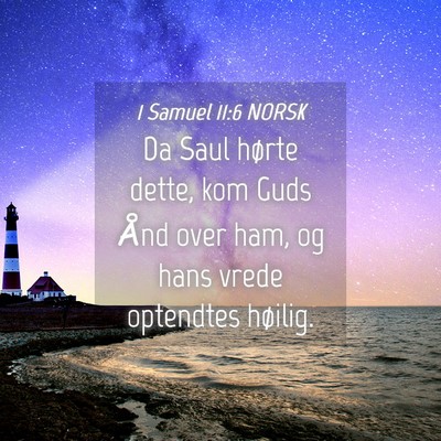 Picture 04 - 1 Samuel 11:6 NORSK - Da Saul hørte dette, kom Guds Ånd over ham, og - Bible Verse Picture