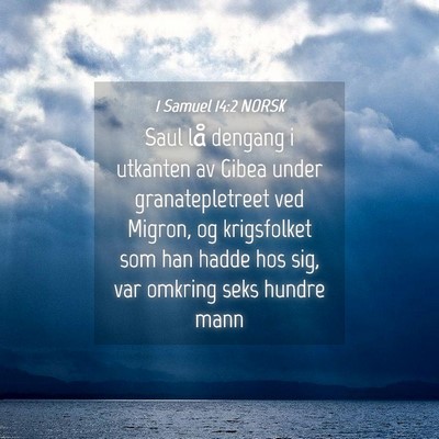 Picture 04 - 1 Samuel 14:2 NORSK - Saul lå dengang i utkanten av Gibea under - Bible Verse Picture